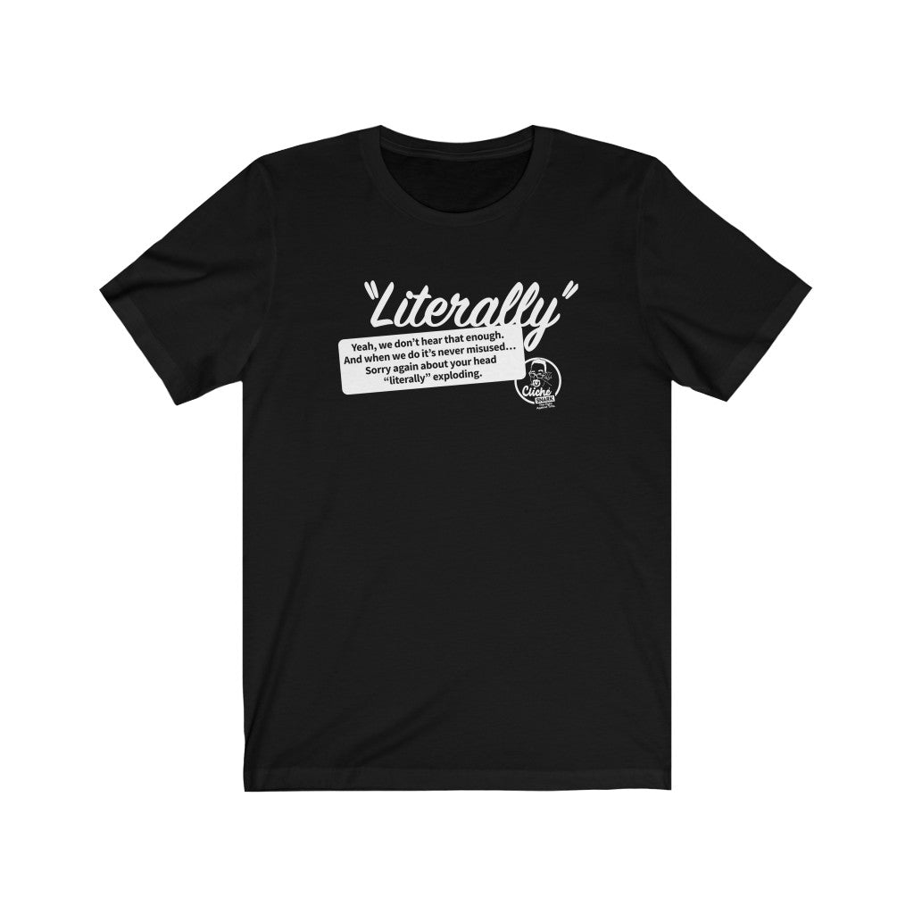 Literally (1) Unisex T-Shirt: Reverse Printing
